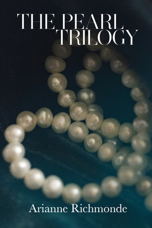 The Pearl Trilogy by Arianne Richmonde