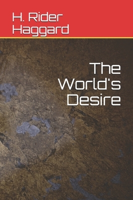 The World's Desire by Andrew Lang, H. Rider Haggard