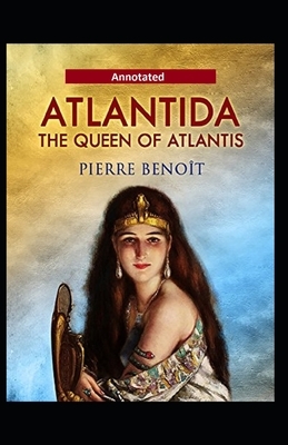 Atlantida (Annotated) by Pierre Benoit