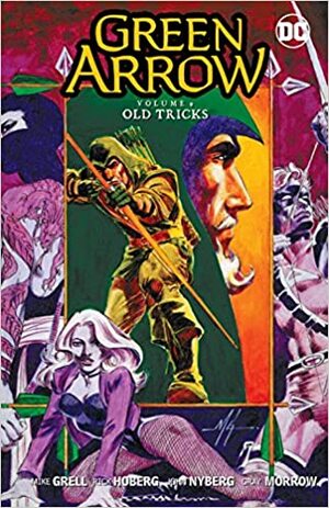 Green Arrow Vol. 9: Old Tricks by Mike Grell