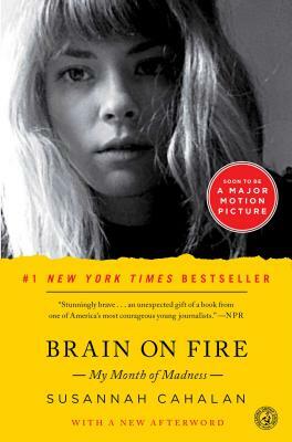 Brain on Fire: My Month of Madness by Susannah Cahalan