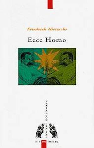 Ecce Homo by Friedrich Nietzsche