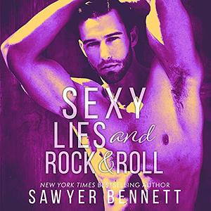 Sexy Lies and Rock & Roll by Sawyer Bennett