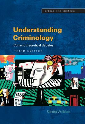 Understanding Criminology: Current Theoretical Debates by Sandra Walklate