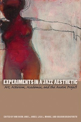 Experiments in a Jazz Aesthetic: Art, Activism, Academia, and the Austin Project by 