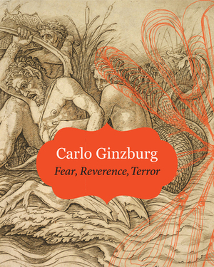 Fear Reverence Terror by Carlo Ginzburg