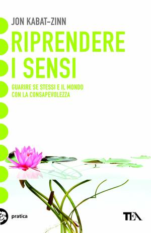 Riprendere i sensi by Jon Kabat-Zinn