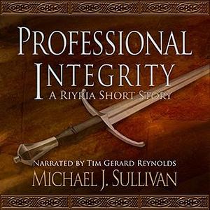 Professional Integrity by Michael J. Sullivan