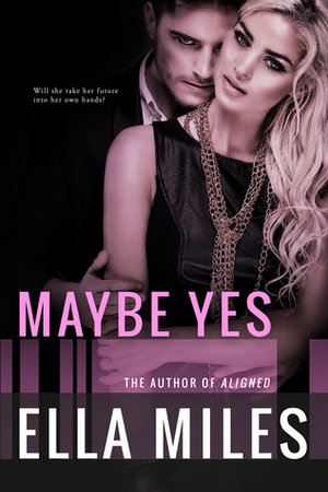 Maybe Yes by Ella Miles