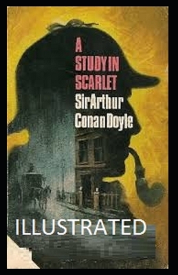 A Study in Scarlet Illustrated by Arthur Conan Doyle