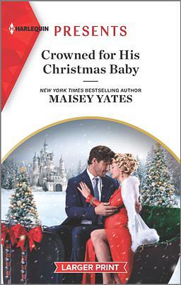 Crowned for His Christmas Baby by Maisey Yates