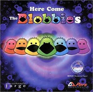 Here Come The Blobbies by Jorge