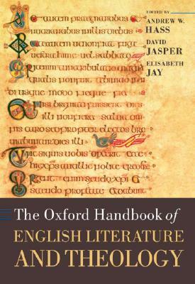 The Oxford Handbook of English Literature and Theology by Elisabeth Jay, Andrew Hass, David Jasper