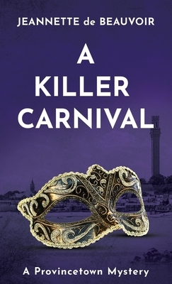 A Killer Carnival: A Provincetown Mystery by Jeannette De Beauvoir