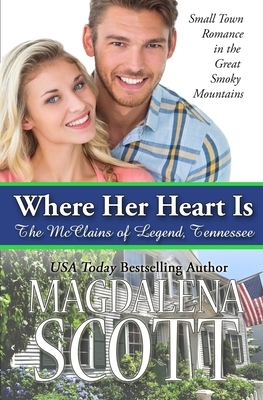 Where Her Heart Is: Small Town Romance in the Great Smoky Mountains by Magdalena Scott