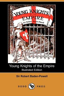 Young Knights of the Empire by Robert Baden-Powell, Sir Robert Baden-Powell