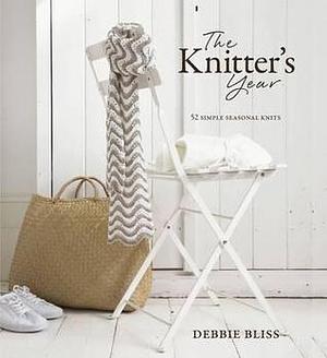 Knitter's Year: 52 Simple Seasonal Knits by Debbie Bliss, Debbie Bliss