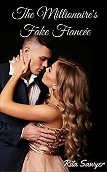 The Millionaire's Fake Fiancee by Rita Sawyer