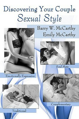 Discovering Your Couple Sexual Style: Sharing Desire, Pleasure, and Satisfaction by Emily McCarthy, Barry W. McCarthy