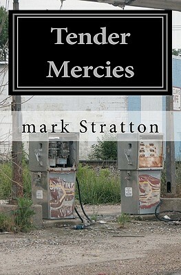 Tender Mercies: Poetry by Mark Stratton