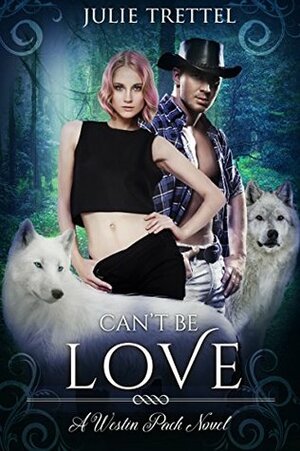 Can't Be Love by Julie Trettel