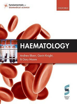 Haematology by Gavin Knight, Andrew D. Blann, Gary Moore