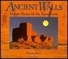 Ancient Walls: Indian Ruins of the Southwest by Chuck Place, Susan Lamb