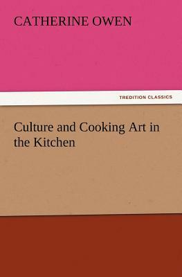 Culture and Cooking Art in the Kitchen by Catherine Owen