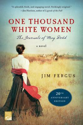 One Thousand White Women (20th Anniversary Edition): The Journals of May Dodd by Jim Fergus