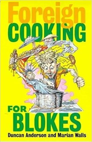 Foreign Cooking for Blokes by Duncan Anderson