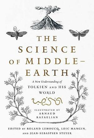 The Science of Middle-earth: A New Understanding of Tolkien and His World by Roland Lehoucq, Jean-Sébastien Steyer, Loïc Mangin