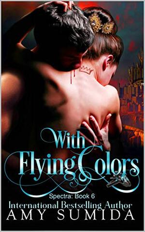 With Flying Colors by Amy Sumida