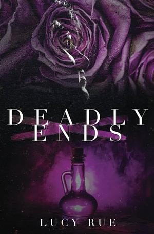 Deadly Ends by Lucy Rue
