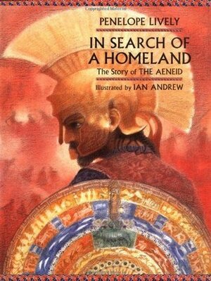 In Search of a Homeland: The Story of the Aeneid by Penelope Lively, Ian Andrew