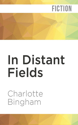 In Distant Fields by Charlotte Bingham