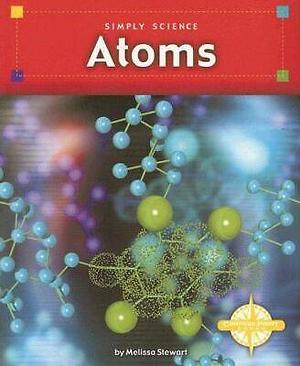 Atoms by Melissa Stewart