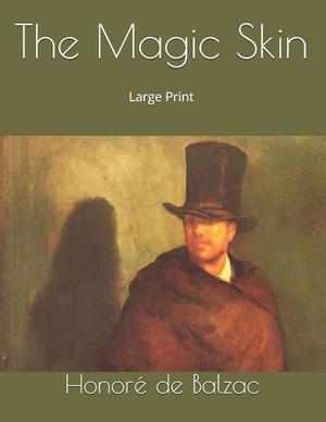 The Magic Skin: Large Print by Honoré de Balzac