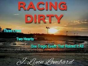 Racing Dirty by J. Lynn Lombard