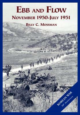 The U.S. Army and the Korean War: Ebb and Flow by Billy C. Mossman, Us Army Center of Military History