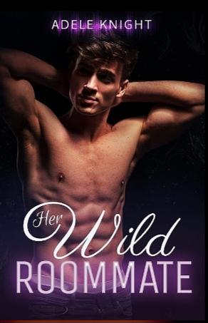 Her Wild Roommate by Adele Knight, Adele Knight