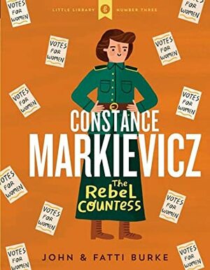 Constance Markievicz: The Rebel Countess (Little Library #3) by Fatti Burke, John Burke