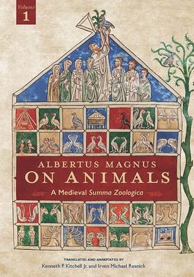 Albertus Magnus on Animals V1, Volume 1: A Medieval Summa Zoologica Revised Edition by Kenneth F. Kitchell Jr, Irven Michael Resnick