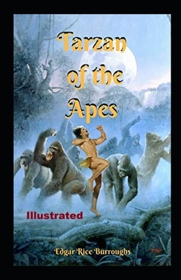 Tarzan of the Apes Illustrated by Edgar Rice Burroughs