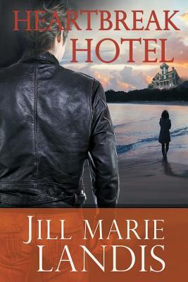 Heartbreak Hotel by Jill Marie Landis