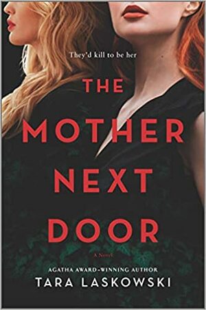 The Mother Next Door: A Novel of Suspense by Tara Laskowski