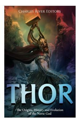 Thor: The Origins, History and Evolution of the Norse God by Jesse Harasta