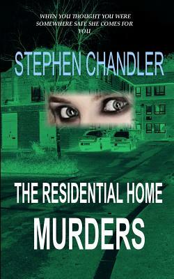 The Residential Home Murders by Stephen Chandler