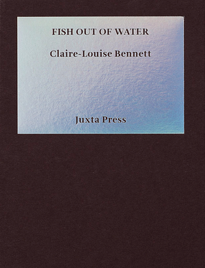 Fish Out of Water by Claire-Louise Bennett