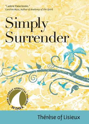 Simply Surrender by Thérèse de Lisieux