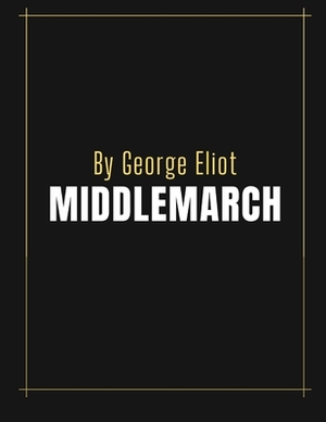 Middlemarch by George Eliot by George Eliot